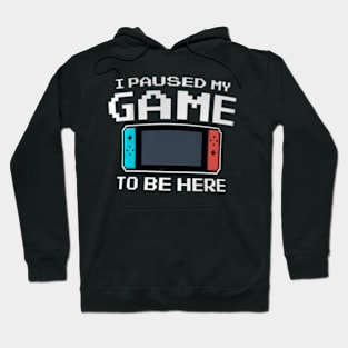 I Paused My Game  8 Bit  Video Hoodie